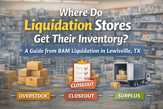 Where Liquidation Stores Get Inventory | BAM Lewisville