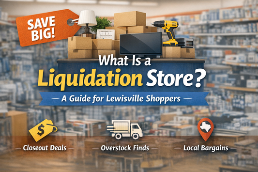 What Is a Liquidation Store? | Lewisville, TX Guide